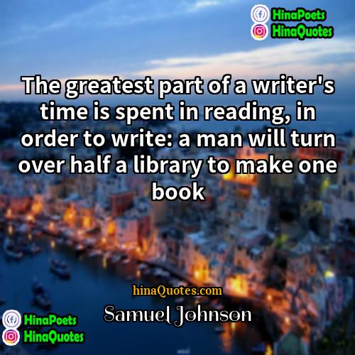 Samuel Johnson Quotes | The greatest part of a writer's time